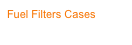 Fuel Filters Cases
